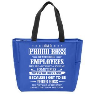 I Am A Proud Boss Of Stubborn Employees They Are Bit Crazy Gift Zip Tote Bag