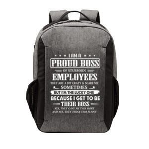 I Am A Proud Boss Of Stubborn Employees They Are Bit Crazy Gift Vector Backpack