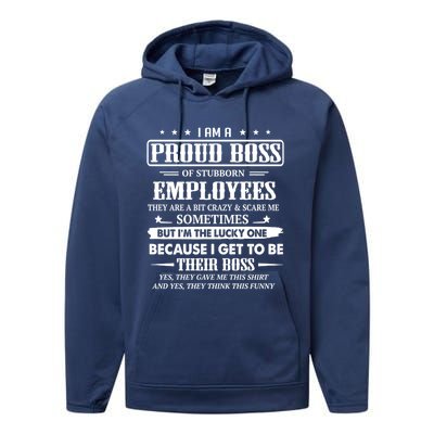 I Am A Proud Boss Of Stubborn Employees They Are Bit Crazy Gift Performance Fleece Hoodie