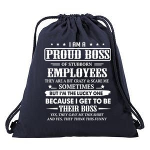 I Am A Proud Boss Of Stubborn Employees They Are Bit Crazy Gift Drawstring Bag