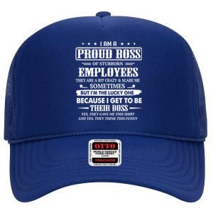 I Am A Proud Boss Of Stubborn Employees They Are Bit Crazy Gift High Crown Mesh Back Trucker Hat