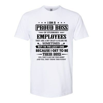 I Am A Proud Boss Of Stubborn Employees They Are Bit Crazy Gift Softstyle CVC T-Shirt