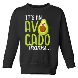 Its An Avocado Thanks Funny Cute Happy Avocado Gift Toddler Sweatshirt