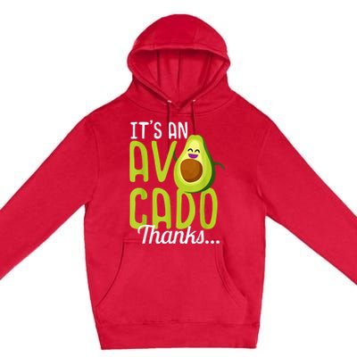 Its An Avocado Thanks Funny Cute Happy Avocado Gift Premium Pullover Hoodie