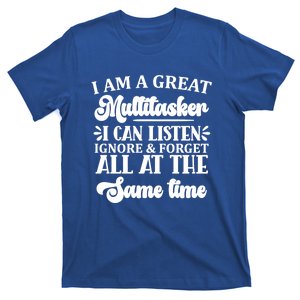 I Am A Great Multitasker Funny Graphic Tee And Meaningful Gift T-Shirt