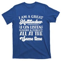 I Am A Great Multitasker Funny Graphic Tee And Meaningful Gift T-Shirt