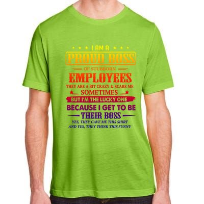 I Am A Proud Boss Of Stubborn Employees They Are Bit Crazy Gift Adult ChromaSoft Performance T-Shirt