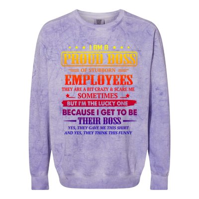 I Am A Proud Boss Of Stubborn Employees They Are Bit Crazy Gift Colorblast Crewneck Sweatshirt