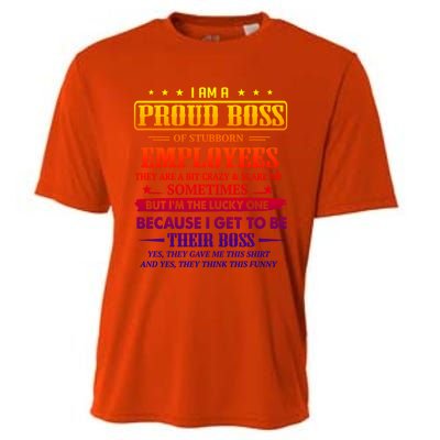 I Am A Proud Boss Of Stubborn Employees They Are Bit Crazy Gift Cooling Performance Crew T-Shirt