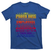 I Am A Proud Boss Of Stubborn Employees They Are Bit Crazy Gift T-Shirt