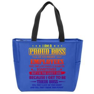 I Am A Proud Boss Of Stubborn Employees They Are Bit Crazy Gift Zip Tote Bag