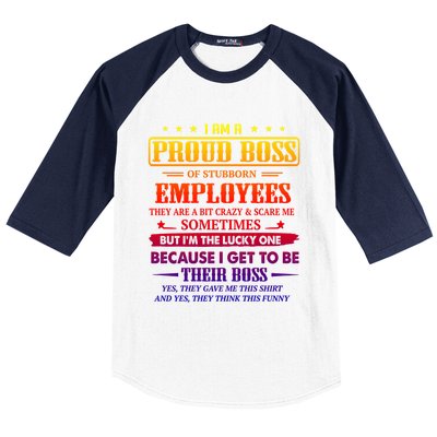 I Am A Proud Boss Of Stubborn Employees They Are Bit Crazy Gift Baseball Sleeve Shirt