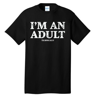 IM An Adult Technically Funny 18th Birthday Gift Tall T-Shirt