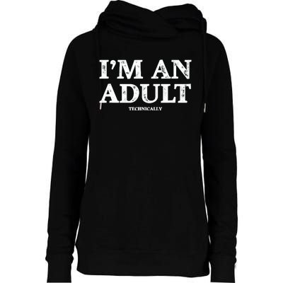 IM An Adult Technically Funny 18th Birthday Gift Womens Funnel Neck Pullover Hood