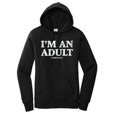 IM An Adult Technically Funny 18th Birthday Gift Women's Pullover Hoodie