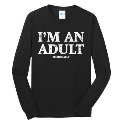 IM An Adult Technically Funny 18th Birthday Gift Tall Long Sleeve T-Shirt