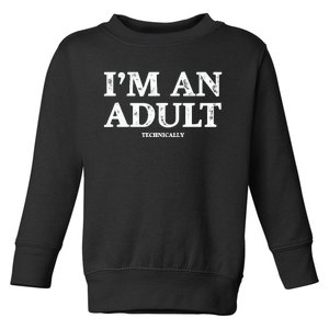 IM An Adult Technically Funny 18th Birthday Gift Toddler Sweatshirt