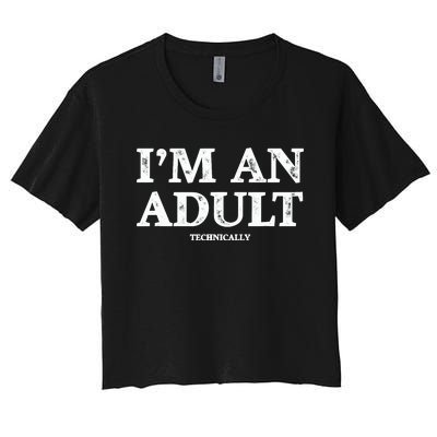 IM An Adult Technically Funny 18th Birthday Gift Women's Crop Top Tee