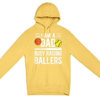 I Am A Dad Busy Raising Ballers Softball Basketball Dad Cute Gift Premium Pullover Hoodie