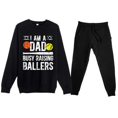 I Am A Dad Busy Raising Ballers Softball Basketball Dad Cute Gift Premium Crewneck Sweatsuit Set