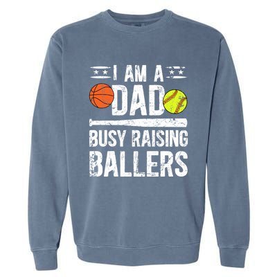 I Am A Dad Busy Raising Ballers Softball Basketball Dad Cute Gift Garment-Dyed Sweatshirt