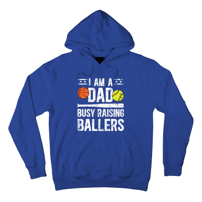 I Am A Dad Busy Raising Ballers Softball Basketball Dad Cute Gift Hoodie