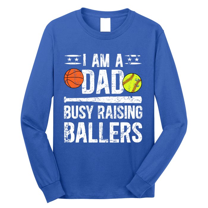 I Am A Dad Busy Raising Ballers Softball Basketball Dad Cute Gift Long Sleeve Shirt