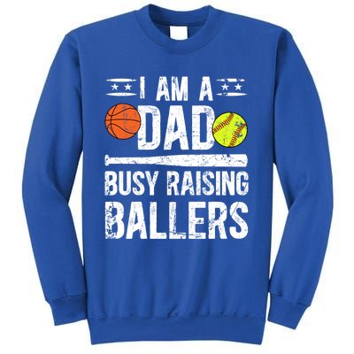 I Am A Dad Busy Raising Ballers Softball Basketball Dad Cute Gift Sweatshirt