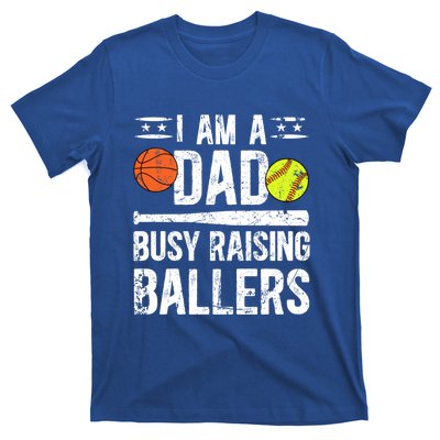 I Am A Dad Busy Raising Ballers Softball Basketball Dad Cute Gift T-Shirt