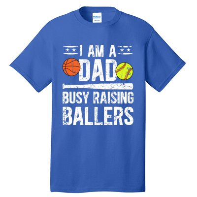 I Am A Dad Busy Raising Ballers Softball Basketball Dad Cute Gift Tall T-Shirt