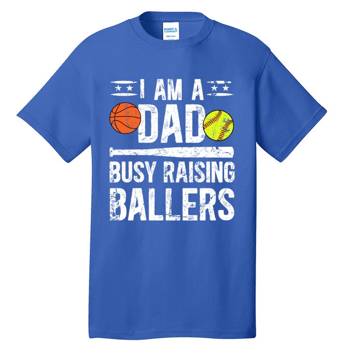 I Am A Dad Busy Raising Ballers Softball Basketball Dad Cute Gift Tall T-Shirt