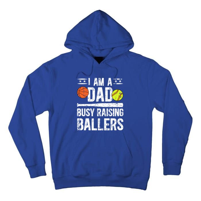 I Am A Dad Busy Raising Ballers Softball Basketball Dad Cute Gift Tall Hoodie