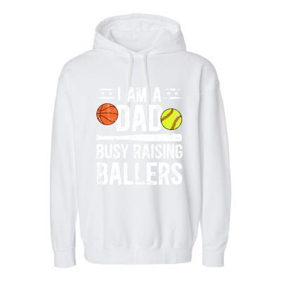 I Am A Dad Busy Raising Ballers Softball Basketball Dad Cute Gift Garment-Dyed Fleece Hoodie