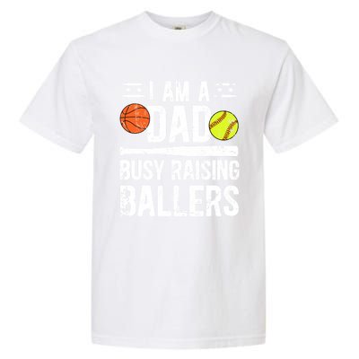 I Am A Dad Busy Raising Ballers Softball Basketball Dad Cute Gift Garment-Dyed Heavyweight T-Shirt