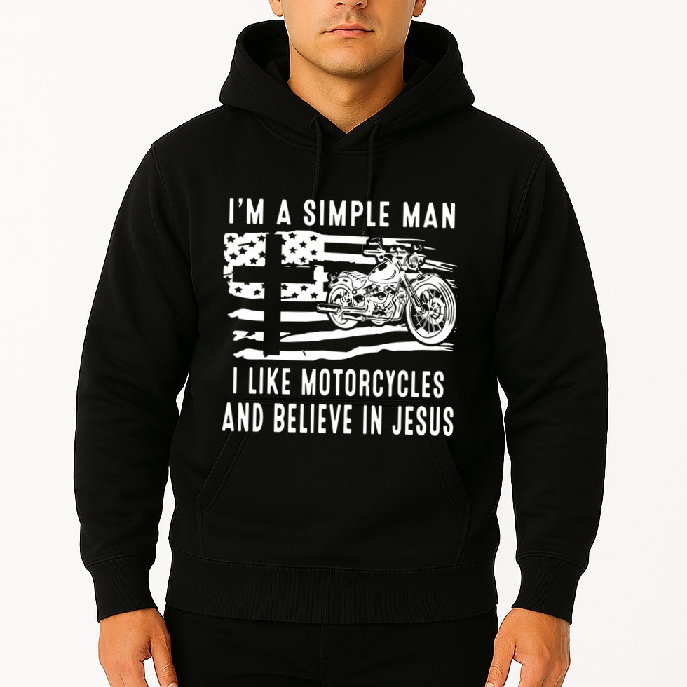 I Am A Simple Man I Like Motorcycles And Believe In Jesus Hoodie