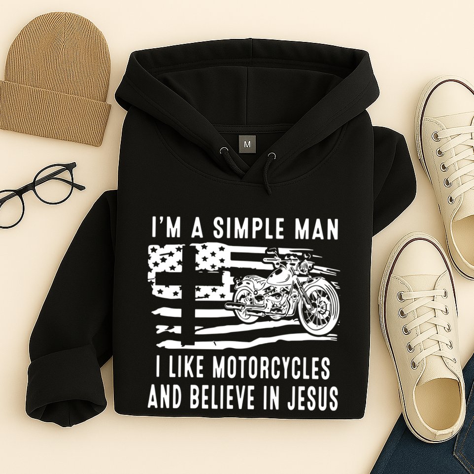 I Am A Simple Man I Like Motorcycles And Believe In Jesus Hoodie