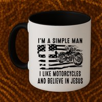 I Am A Simple Man I Like Motorcycles And Believe In Jesus Mug