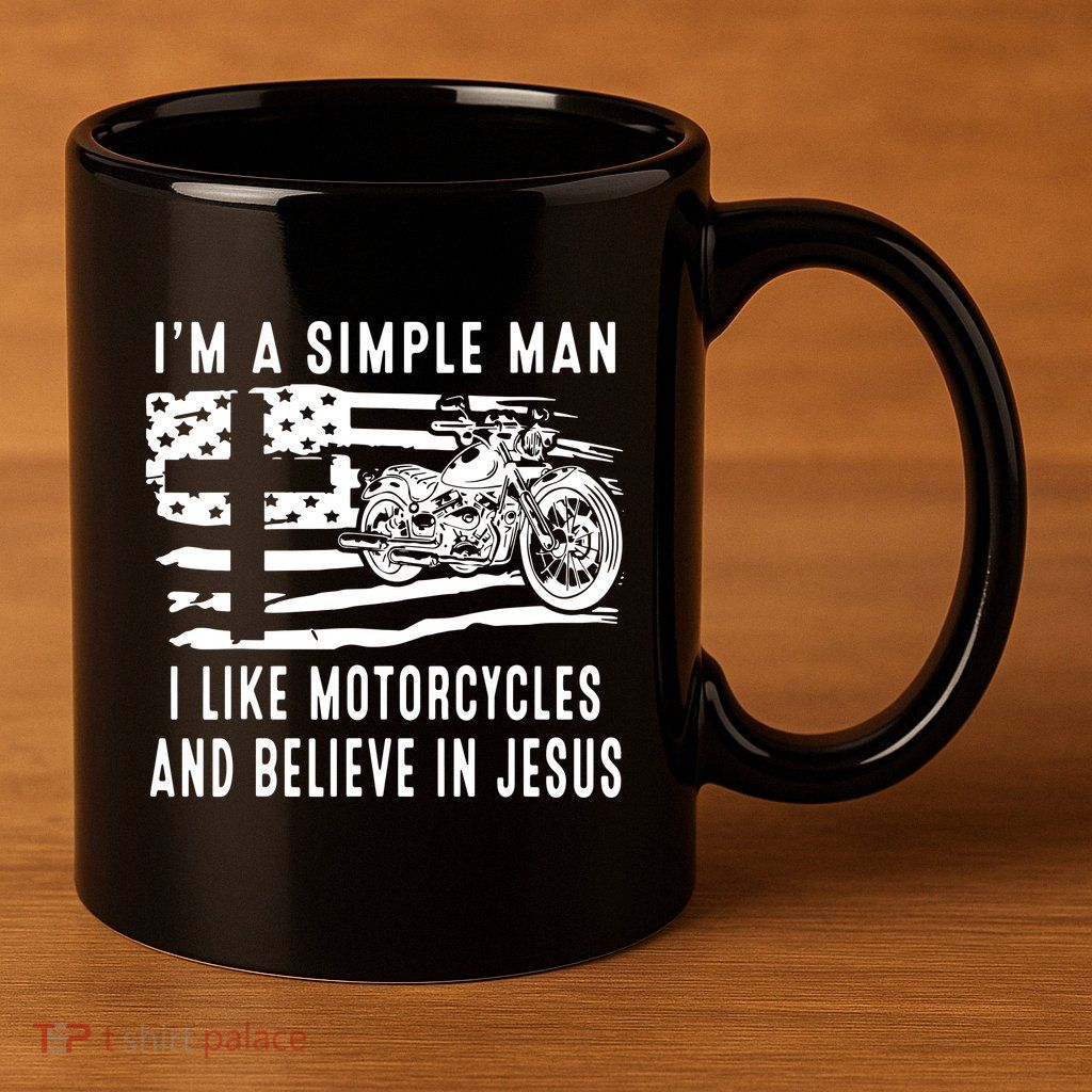 I Am A Simple Man I Like Motorcycles And Believe In Jesus 11oz C Handle Ceramic Mug
