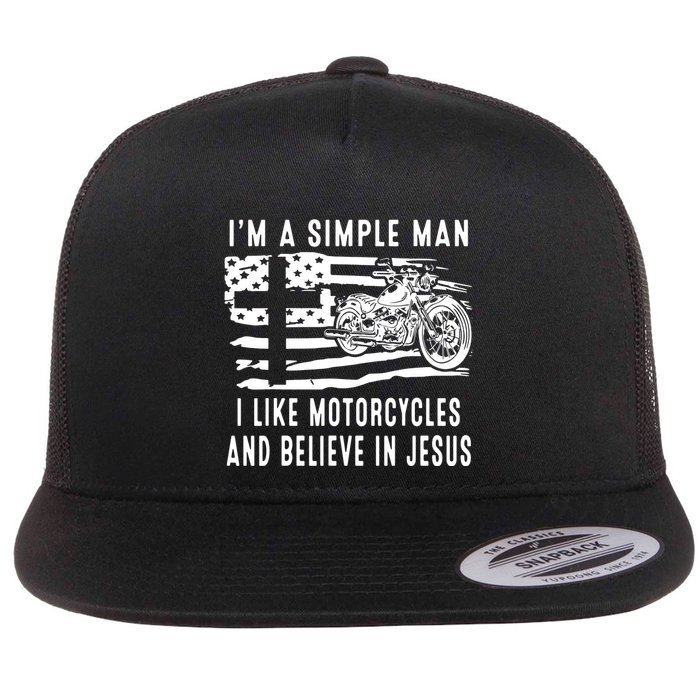 I Am A Simple Man I Like Motorcycles And Believe In Jesus Flat Bill Trucker Hat