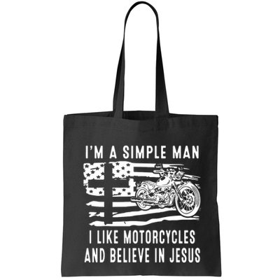 I Am A Simple Man I Like Motorcycles And Believe In Jesus Bag