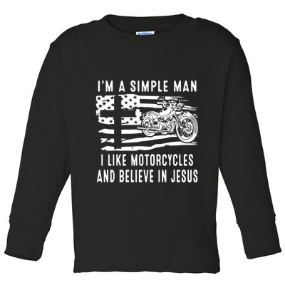 I Am A Simple Man I Like Motorcycles And Believe In Jesus Toddler Long Sleeve Shirt