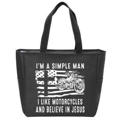 I Am A Simple Man I Like Motorcycles And Believe In Jesus Zip Tote Bag