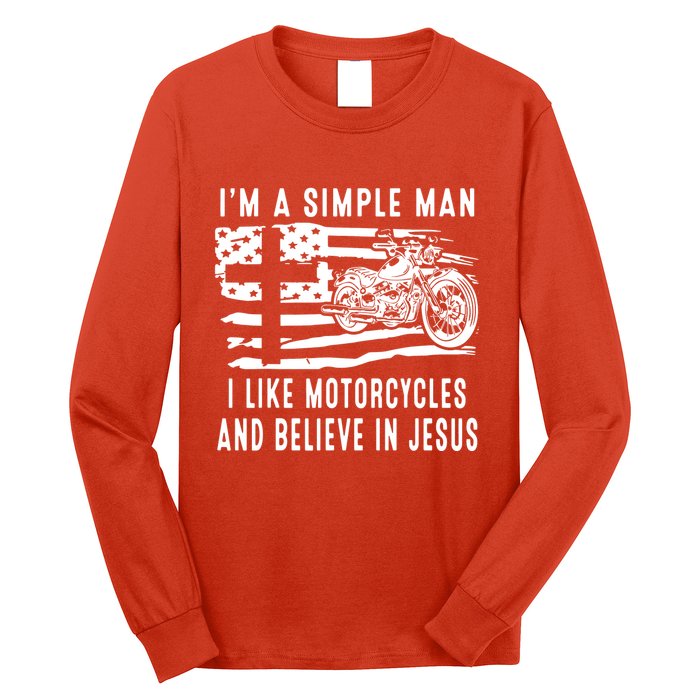 I Am A Simple Man I Like Motorcycles And Believe In Jesus Long Sleeve Shirt