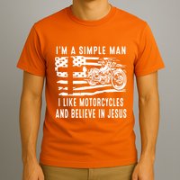 I Am A Simple Man I Like Motorcycles And Believe In Jesus T-Shirt