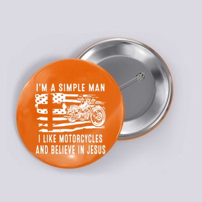I Am A Simple Man I Like Motorcycles And Believe In Jesus Button