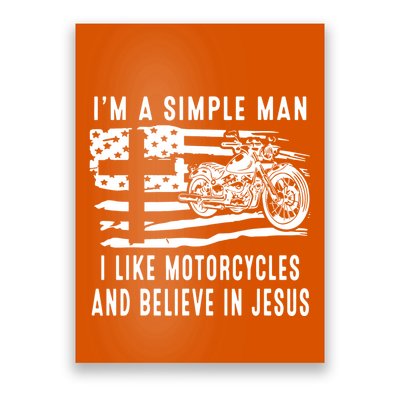 I Am A Simple Man I Like Motorcycles And Believe In Jesus Poster