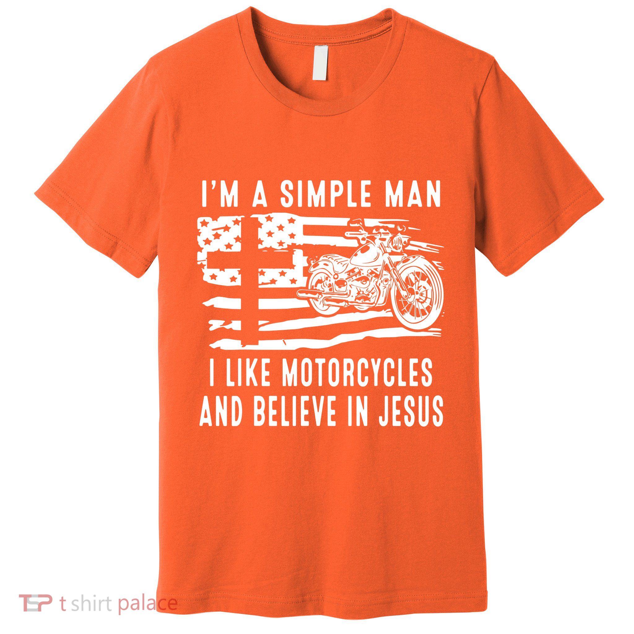 I Am A Simple Man I Like Motorcycles And Believe In Jesus Premium T-Shirt