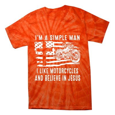 I Am A Simple Man I Like Motorcycles And Believe In Jesus Tie-Dye T-Shirt