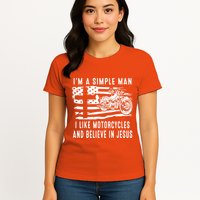 I Am A Simple Man I Like Motorcycles And Believe In Jesus Womens T-Shirt