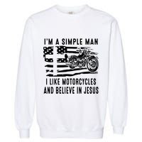 I Am A Simple Man I Like Motorcycles And Believe In Jesus Garment-Dyed Sweatshirt